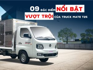Foton T25 (Truck Mate T25) - 9 ưu điểm nổi bật