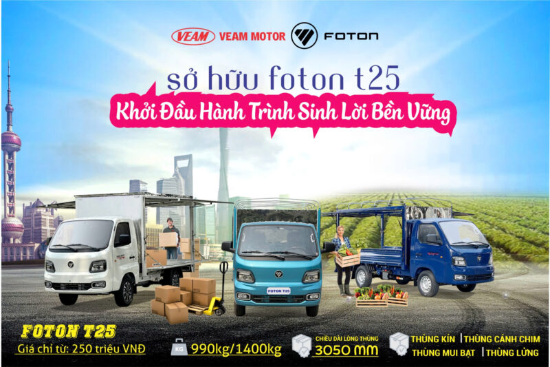FOTON T25 – Khởi đầu hành trình sinh lời bền vững
